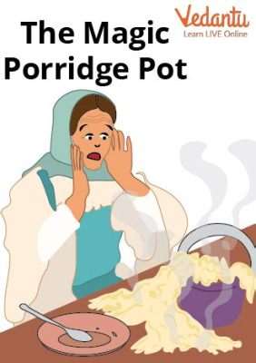  The Magic Porridge Pot! – A 20th-Century British Folk Tale About Endless Sustenance and Unforeseen Consequences